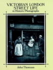 Image for Victorian London Street Life in Historic Photographs