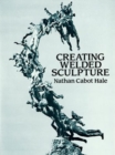 Image for Creating Welded Sculpture