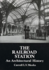 Image for Railroad Station : An Architectural History