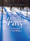 Image for History of the Donner Party: a tragedy of the Sierras