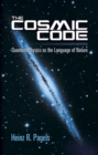 Image for The cosmic code: quantum physics as the language of nature