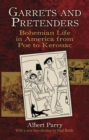 Image for Garrets and pretenders: Bohemian life in America from Poe to Kerouac