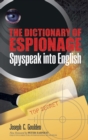 Image for The dictionary of espionage: spyspeak into English