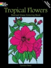 Image for Tropical Flowers Stained Glass Coloring Book