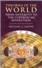 Image for Theories of the world from antiquity to the Copernican Revolution