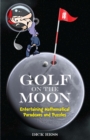 Image for Golf on the moon: entertaining mathematical paradoxes and puzzles