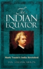 Image for The Indian equator: Mark Twain&#39;s India revisited