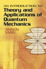 Image for An introduction to theory and applications of quantum mechanics
