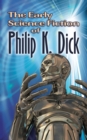 Image for The early science fiction of Philip K. Dick