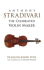 Image for Anthony Stradivari the Celebrated Violin Maker