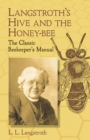 Image for Langstroth&#39;s Hive and the Honey-Bee: The Classic Beekeeper&#39;s Manual