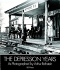 Image for Depression Years as Photographed by Arthur Rothstein
