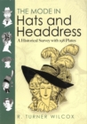 Image for The mode in hats and headdress: a historical survey with 190 plates