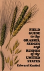 Image for Field guide to the grasses, sedges and rushes of the United States