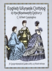 Image for English women&#39;s clothing in the nineteenth century: a comprehensive guide with 1,117 illustrations