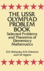 Image for The USSR Olympiad problem book: selected problems and theorems of elementary mathematics
