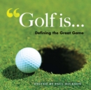 Image for Golf is--: a definitive book of quotes