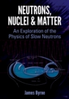 Image for Neutrons, Nuclei and Matter
