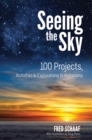 Image for Seeing the sky: 100 projects, activities &amp; explorations in astronomy