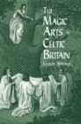 Image for The Magic Arts in Celtic Britain
