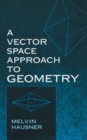 Image for A Vector Space Approach to Geometry
