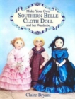 Image for Make Your Own Southern Belle Cloth Doll and Her Wardrobe