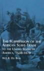 Image for Suppression of the African Slave-Trade to the United States of America, 1638-1870