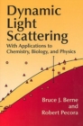 Image for Dynamic Light Scattering : With Applications to Chemistry, Biology, and Physics
