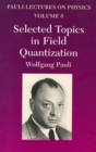 Image for Selected Topics in Field Quantization : Volume 6 of Pauli Lectures on Physics
