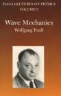 Image for Wave Mechanics : Volume 5 of Pauli Lectures on Physics