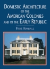 Image for Domestic Architecture of the American Colonies and of the Early Republic