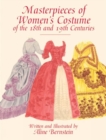 Image for Masterpieces of Women&#39;s Costume of the 18th and 19th Centuries