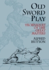 Image for Old sword-play  : techniques of the great masters