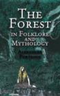 Image for The forest in folklore and mythology