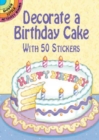 Image for Decorate a Birthday Cake : With 50 Stickers