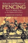 Image for Schools and masters of fencing  : from the Middle Ages to the eighteenth century