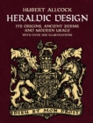 Image for Heraldic design  : its origins, ancient forms and modern usage