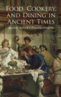 Image for Food, Cookery and Dining in Ancient Times