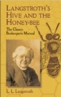 Image for Langstroth&#39;s hive and the honey-bee  : the classic beekeeper&#39;s manual
