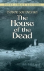 Image for The house of the dead  : Fyodor Dostoyevsky
