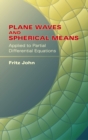 Image for Plane Waves and Spherical Means Applied to Partial Differential Equations