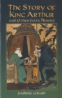 Image for The story of King Arthur and other Celtic heroes