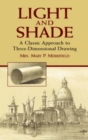 Image for Light and shade  : a classic approach to three-dimensional drawing