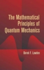 Image for The Mathematical Principles of Quantum Mechanics