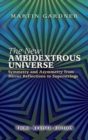 Image for The New Ambidextrous Universe : Symmetry and Asymmetry from Mirror Reflections to Superstrings
