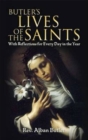 Image for Butler&#39;S Lives of the Saints : With Reflections for Every Day in the Year