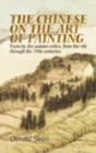 Image for The Chinese on the art of painting  : texts by the painter-critics, from the 4th through the 19th centuries