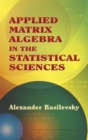 Image for Applied Matrix Algebra in the Statistical Sciences