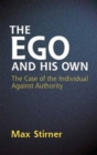 Image for The EGO and His Own : The Case of the Individual Against Authority
