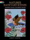 Image for Nature&#39;s Backyard Scenes Stained Glass Coloring Book